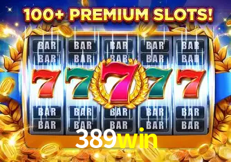 Descubra o Mundo do Cassino Online com 389win